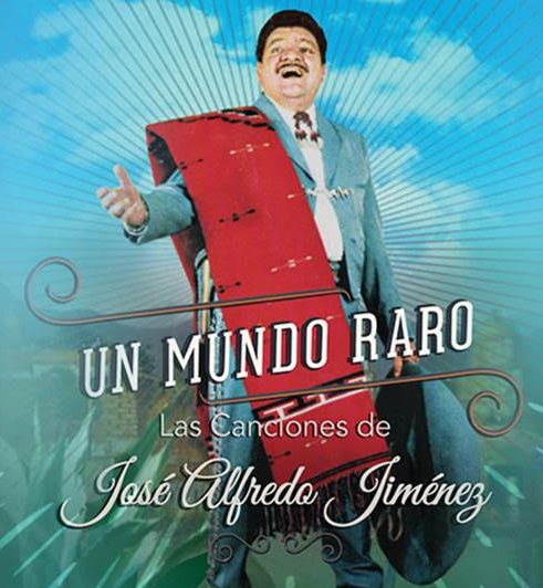 Un Mundo Raro. Las canciones de José Alfredo Jiménez, disponible en formato físico y en plataformas digitales
