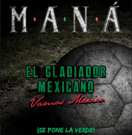 Maná ¡Se pone la verde! con el tema El Gladiador Mexicano (Vamos México)