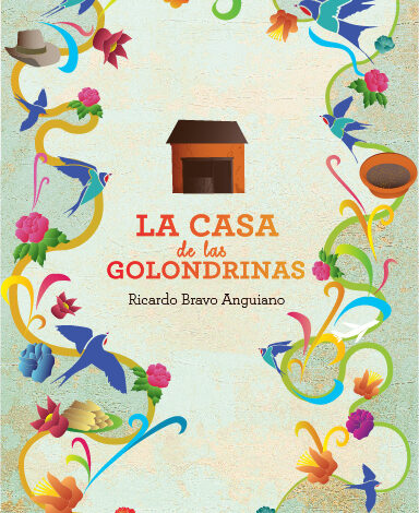 La Casa De Las Golondrinas, lo nuevo del escritor Ricardo Bravo Anguiano